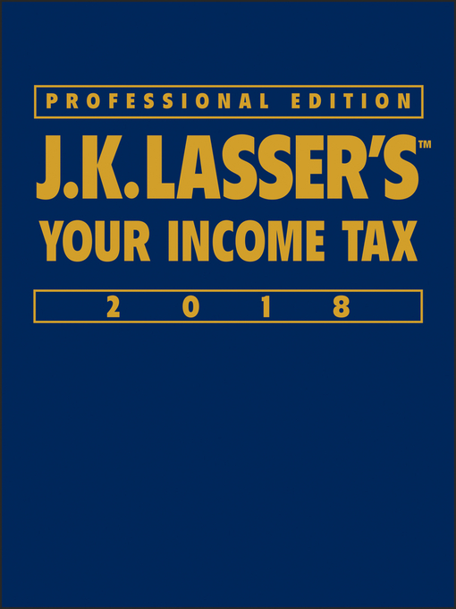 Title details for J.K. Lasser's Your Income Tax 2018 by J.K. Lasser Institute - Available